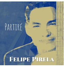 Felipe Pirela - Partiré