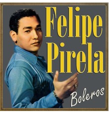 Felipe Pirela - Felipe Pirela, Boleros