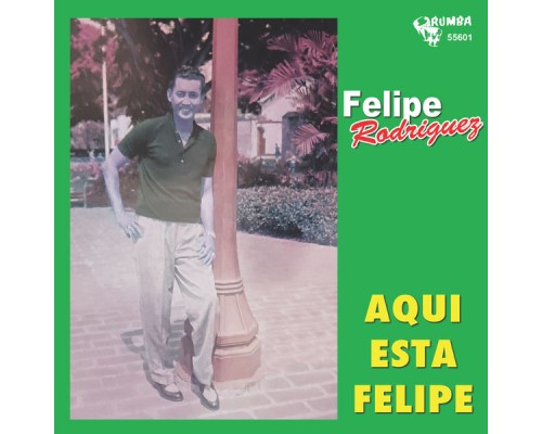 Felipe Rodriguez - Aqui Esta Felipe