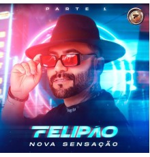 Felipão - Nova Sensação - Pt.1