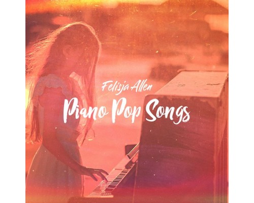 Felisja Allen - Piano Pop Songs