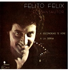 Felito Felix - El Cantautor