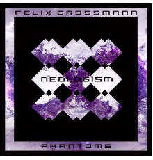 Felix Grossmann - Phantoms EP