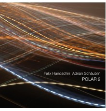 Felix Handschin & Adrian Schaeublin - Polar 2