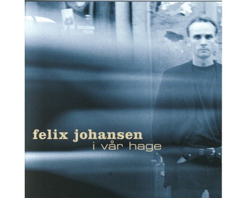 Felix Johansen - I vår hage