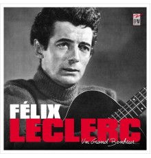 Felix Leclerc - Un grand bonheur