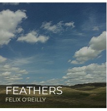 Felix O'Reilly - Feathers