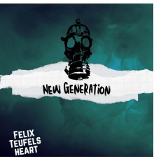 Felix Teufelsheart - New Generation