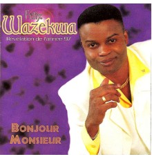 Felix Wazekwa - Bonjour Monsieur