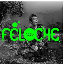 Feloche - La vie cajun