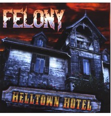 Felony - Helltown Hotel