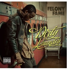 Felony Fame - Dirty Laundry