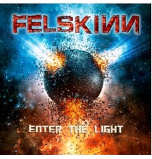 Felskinn - Enter The Light