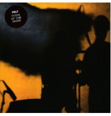 Felt - Poem of the River  (Remastered Edition)
