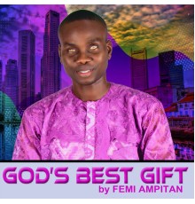 Femi Ampitan - God's Best Gift