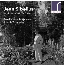 Fenella Humphreys & Joseph Tong - Sibelius: Works for Violin & Piano