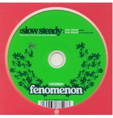 Fenomenon - Slow Steady