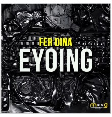 Fer Dina - Eyoing