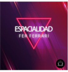 Fer Ferrari - Espacialidad