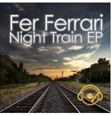 Fer Ferrari - Night Train EP