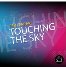 Fer Ferrari - Touching the Sky