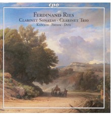 Ferdinand Ries - Ries: Clarinet Sonatas, Op. 29 and 169 / Clarinet Trio, Op. 28