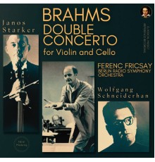 Ferenc Fricsay, Janos Starker, Berlin Radio Symphony Orchestra, Johannes Brahms - Brahms: Double Concerto for Violin and Cello in A minor, Op. 102