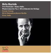 Ferenc Fricsay, RIAS Sinfonieorchester Berlin, Géza Anda - Béla Bartók: Two Portraits, Dance Suite, Piano Concerto No. 2 & Divertimento for Strings