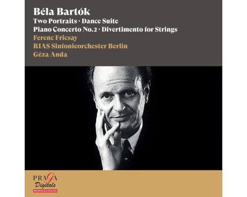 Ferenc Fricsay, RIAS Sinfonieorchester Berlin, Géza Anda - Béla Bartók: Two Portraits, Dance Suite, Piano Concerto No. 2 & Divertimento for Strings