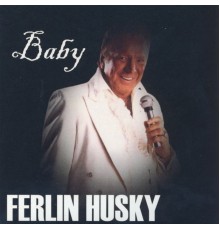 Ferlin Husky - Baby