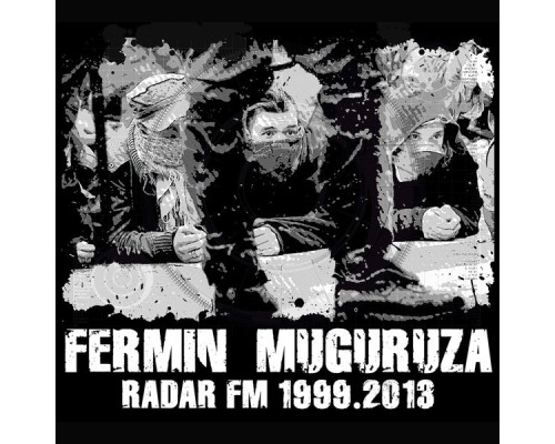 Fermin Muguruza - Radar FM 1999-2013