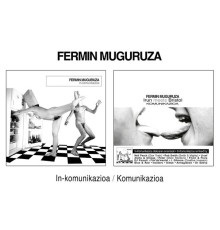 Fermin Muguruza - Inkomunikazioa/Komunikazioa