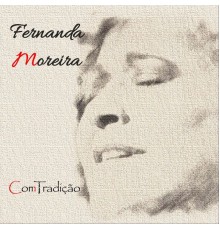 Fernanda Moreira - Comtradição