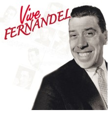 Fernandel - 125 succès essentiels et chansons rares