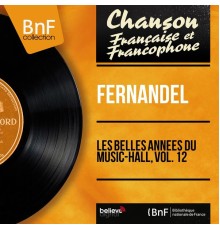 Fernandel - Les belles années du Music-Hall, vol. 12 (Mono Version)