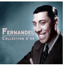 Fernandel - Collection d'or  (Remastered)