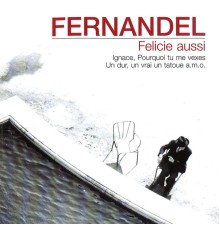 Fernandel - Felicie aussi