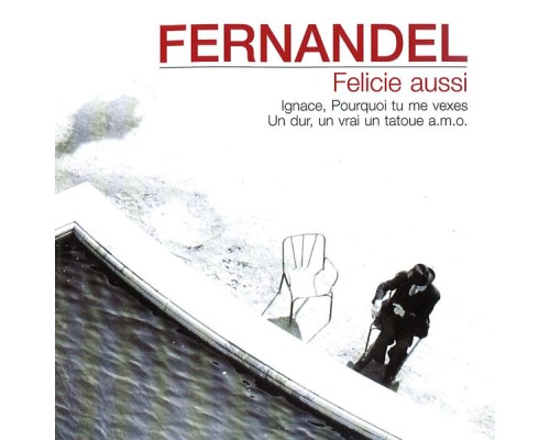 Fernandel - Felicie aussi