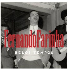 Fernando Farinha - Belos Tempos