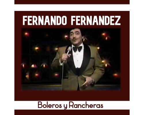 Fernando Fernandez - Boleros y Rancheras