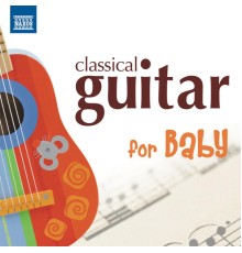 Fernando Sor - Dionisio Aguado - Francisco Tarrega - Classical Guitar for Baby