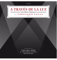 Fernando Vacas - A Través de la Luz (Una Ópera Flamenca)