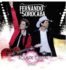 Fernando & Sorocaba - Bola de Cristal  (Ao Vivo)