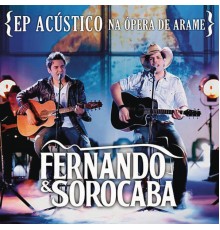 Fernando & Sorocaba - Acústico na Ópera de Arame