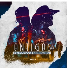 Fernando & Sorocaba - Antigas do Fernando & Sorocaba, Vol. 1