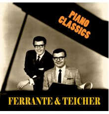 Ferrante & Teicher - Piano Classics  (Remastered)