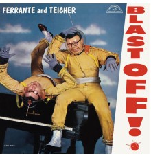 Ferrante & Teicher - Blast Off!