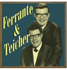 Ferrante & Teicher - Ferrante & Teicher