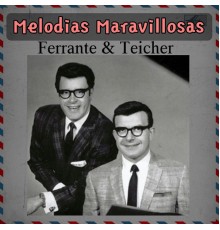 Ferrante & Teicher - Melodías Maravillosas