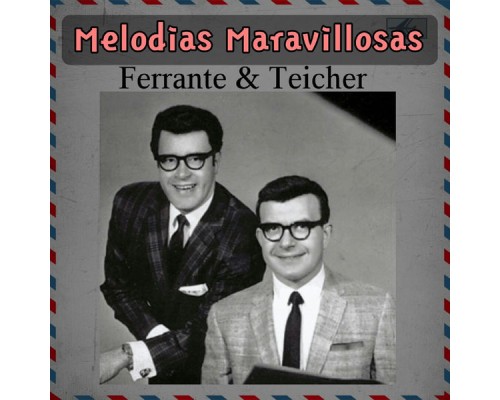 Ferrante & Teicher - Melodías Maravillosas